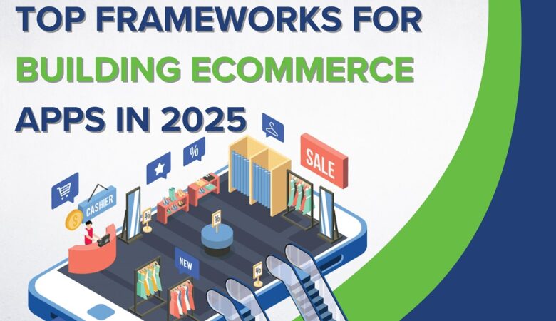 Top frameworks for building ecommerce apps in 2025 india