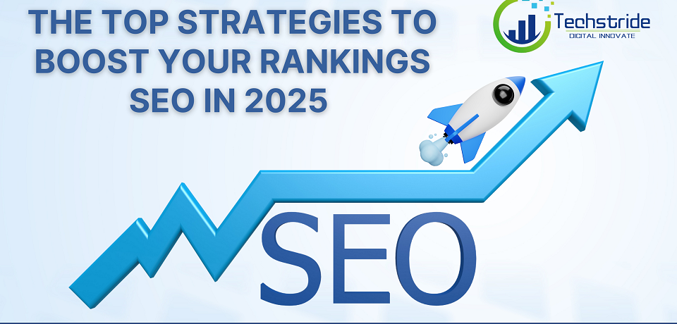 the top strategies to boost your rankings seo in 2025