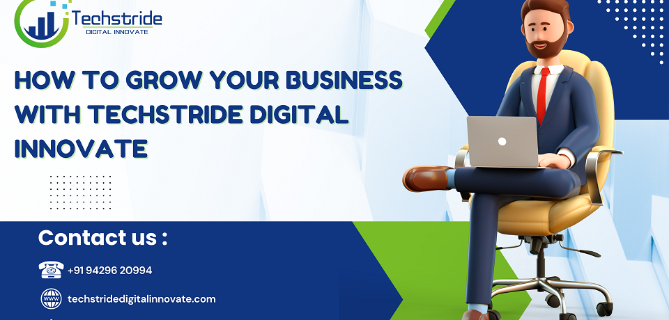 how to grow your business with techstride digital innovate in ahmedabad