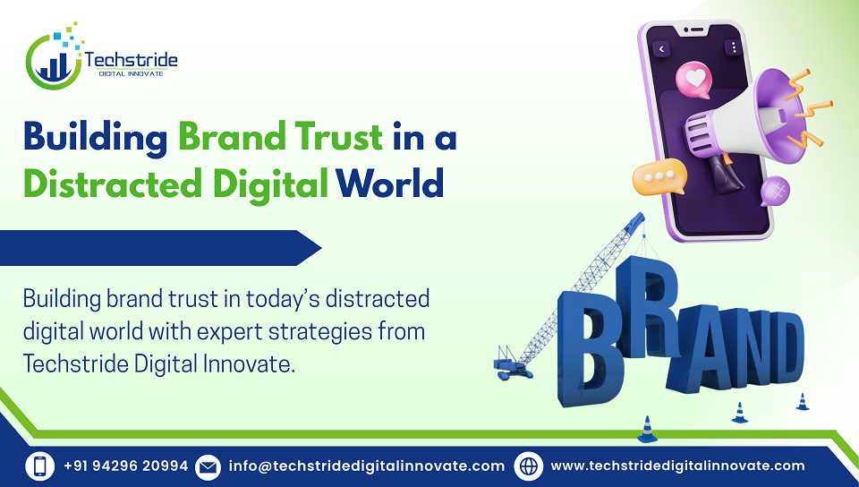 building brand trust in a distracted digital world building brand trust in a distracted digital world