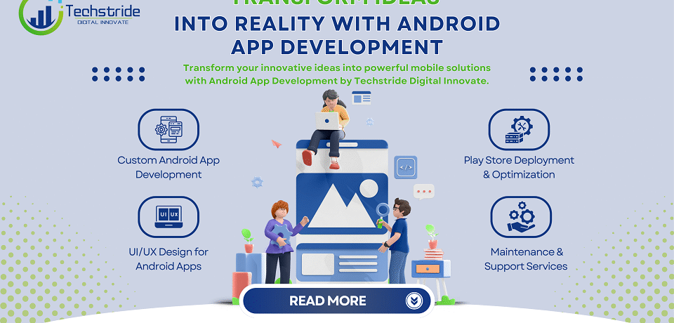transform ideas into reality with android app development