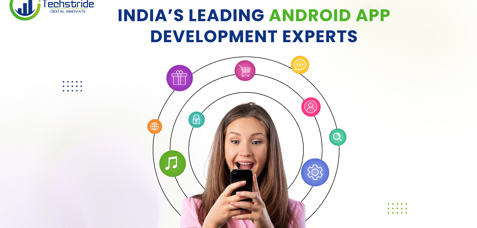 India’s Leading Android App Development Experts india's leading android app development experts in india