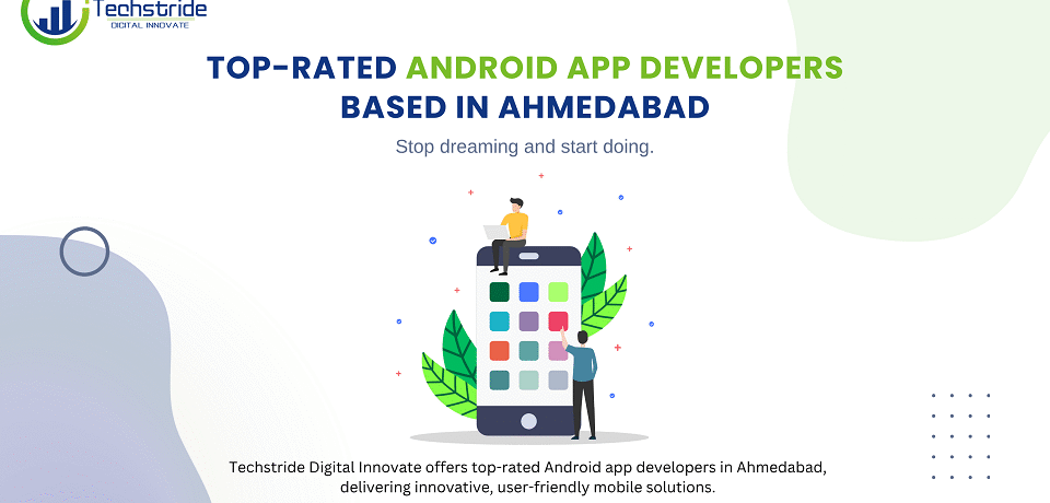 top-rated android app developers based in ahmedabad top-rated android app developers based in ahmedabad gujarat india